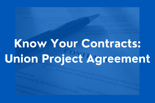 Know Your Contracts: Union Project Agreement